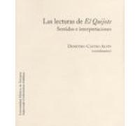 Las Lecturas De El Quijote: Sentidos E Interpretaciones