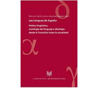 Las lenguas de España. Política lingüística, sociología del lenguaje e ideología desde la Transición hasta la actualidad.