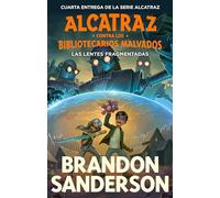 Las lentes fragmentadas (Alcatraz contra los Bibliotecarios Malvados 4) (Brandon Sanderson)