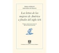 Las letras de las mujeres de América a finales del siglo XIX / Emilia Serrano, baronesa de Wilson ; prólogo y selección de textos de Miguel Ángel Echegaray.