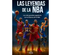 Las leyendas de la NBA: Los mejores jugadores de baloncesto de todos los tiempos: Jordan, LeBron, Kobe, Curry y las demás estrellas que han hecho historia en la NBA.