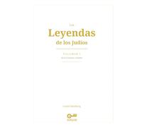 Las Leyendas de los Judíos: Volumen I - De la Creación a Yaakov: Hagadot, Midrash y tradición oral: de la Creación del mundo a los patriarcas