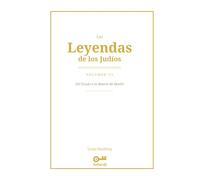 Las Leyendas de los Judíos: Volumen III - Del Éxodo a la Muerte de Moshé: Hagadot, Midrash y tradición oral: del Mar Rojo al Monte Sinaí y la muerte de Moshé