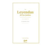 Las Leyendas de los Judíos: Volumen IV - De Yehoshúa a Ester: Hagadot, Midrash y tradición oral: de los Jueces y David al Exilio y el triunfo de Ester