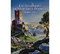 Las Leyendas De Nuestros Pueblos (libro Vi)