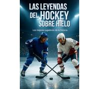 Las Leyendas del Hockey sobre Hielo: Los mejores jugadores de la historia