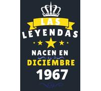 Las leyendas Nacen En Diciembre 1967: Cuaderno de notas de cumpleaños 53 años para mujer, hombre, Diario para regalo de cumpleaños ideal para abuelos, padres, madres,