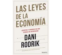 Las leyes de la economía: Los aciertos y errores de una ciencia en entredicho (Deusto)