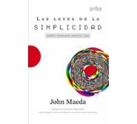 Las Leyes De La Simplicidad: Diseño, tecnología, negocios, vida (Libertad y cambio)