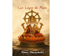 Las Leyes de Manu (Manava Dharmashastra): Código de la India antigua sobre sociedad, moral y destino