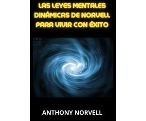 Las Leyes Mentales Dinámicas de Norvell para vivir con éxito