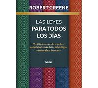 Las Leyes para todos los días: Meditaciones sobre poder, seducción, maestría, estrategia y naturaleza humana: Meditaciones sobre poder, seducción, maestría, estrategia y naturaleza humana