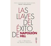 Las llaves del Éxito de Napoleón Hill: Los 17 principios del triunfo personal (Psicología y autoayuda)