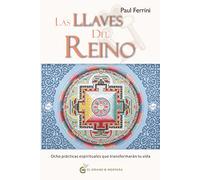 Las Llaves del Reino: Ocho prácticas espirituales que transformarán tu vida (Un Curso de Milagros)