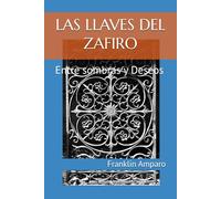 LAS LLAVES DEL ZAFIRO: Entre sombras y Deseos