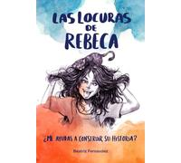 Las locuras de Rebeca: ¿Me ayudas a construir su historia?
