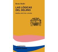 Las lógicas del delirio: Razón, afectos, locura (Teorema. Serie menor)