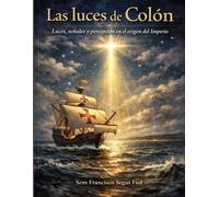 LAS LUCES DE COLÓN: Luces, señales y percepción en el origen del Imperio (Casos límite del Imperio español)