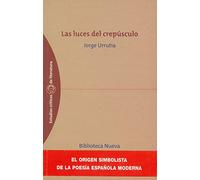 Las luces del crepúsculo: El origen simbolista de la poesía española moderna (Estudios Críticos de Literatura)