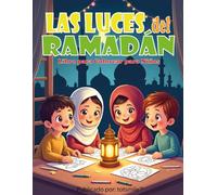 Las Luces del Ramadán: Un libro para colorear divertido y educativo para niños musulmanes para celebrar el mes sagrado del Ramadán
