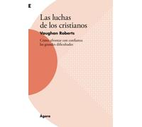 Las luchas de los cristianos: Cómo afrontar con confianza las grandes dificultades: 23 (Ágora)