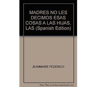 Las Madres No Les Decimos Esas Cosas A Las Hijas