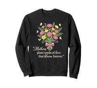 Las Madres plantan Semillas de Amor Que florecen para Siempre Sudadera