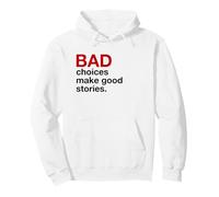 Las Malas Decisiones Hacen Buenas Historias (Declaración Divertida) Sudadera con Capucha