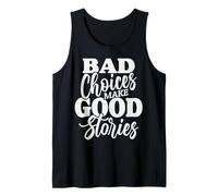 Las Malas Decisiones Hacen Buenas Historias para Hombres y Mujeres Camiseta sin Mangas