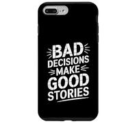 Las malas decisiones hacen que las buenas historias sean divertidas Carcasa para iPhone 7 Plus/8 Plus