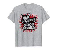 Las Malas Decisiones Hacen Que Las Buenas Historias Sean Divertidas, Humor Festivo Camiseta, Hombre, Gris Jaspeado, M
