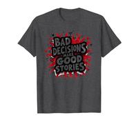 Las Malas Decisiones Hacen Que Las Buenas Historias Sean Divertidas, Humor Festivo Camiseta, Hombre, Jaspeado Oscuro, L