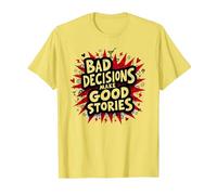 Las Malas Decisiones Hacen Que Las Buenas Historias Sean Divertidas, Humor Festivo Camiseta, Hombre, Limón, S