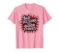 Las Malas Decisiones Hacen Que Las Buenas Historias Sean Divertidas, Humor Festivo Camiseta, Hombre, Rosado, L