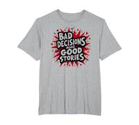 Las Malas Decisiones Hacen Que Las Buenas Historias Sean Divertidas, Humor Festivo Camiseta, Hombre Tallas Grandes, Gris Jaspeado, 2X Alto