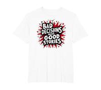 Las Malas Decisiones Hacen Que Las Buenas Historias Sean Divertidas, Humor Festivo Camiseta, Hombre Tallas Grandes, Blanco, 6X Alto