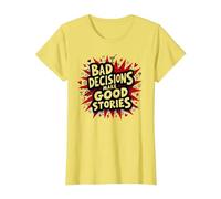 Las Malas Decisiones Hacen Que Las Buenas Historias Sean Divertidas, Humor Festivo Camiseta, Mujer, Limón, L