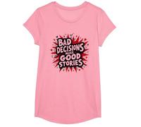 Las Malas Decisiones Hacen Que Las Buenas Historias Sean Divertidas, Humor Festivo Camiseta, Niñas, Rosado, Mediano
