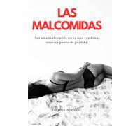 Las Malcomidas: Ser una malcomida no es una condena, sino un punto de partida