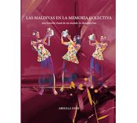 Las Maldivas que Recordamos: Una Historia Visual de Memoria, Rituales y Vida Insular: 1 (Las Memorias de las Maldivas)