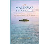 LAS MALDIVAS SIMPLIFICADAS: Una guía práctica y tranquila para planificar un viaje a una isla sin estrés