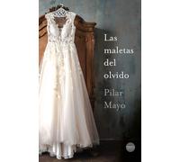 Las maletas del olvido | Pilar Mayo