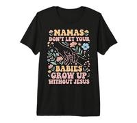 Las mamás no Dejan Que Tus bebés crezcan sin Jesús Camiseta Premium