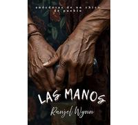 Las Manos: anécdotas de un chico de pueblo