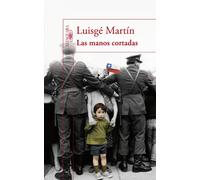 Las manos cortadas | Luisgé Martín