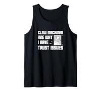 Las máquinas de garras son la razón por la que tengo problemas de confianza Funny Claw Master Camiseta sin Mangas