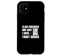 Las máquinas de garras son la razón por la que tengo problemas de confianza Funny Claw Master Carcasa para iPhone 11
