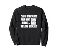 Las máquinas de garras son la razón por la que tengo problemas de confianza Funny Claw Master Sudadera