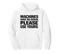 Las máquinas y Herramientas no Tienen Cerebro Use su Propio Regalo de Seguridad Sudadera con Capucha