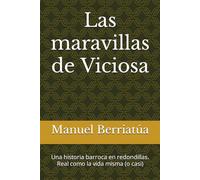 Las maravillas de Viciosa: Una historia barroca en redondillas. Real como la vida misma (o casi)